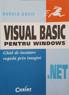 VISUAL BASIC .NET PENTRU WINDOWS. GHID DE INVATARE RAPIDA PRIN IMAGINI-HAROLD DAVIS foto