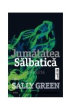 Jumătatea sălbatică. Trilogia Half Life (Vol. 2) - Paperback brosat - Sally Green - Trei