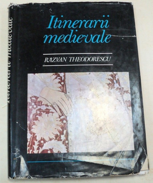ITINERARII MEDIEVALE-RAZVAN THEODORESCU 1979