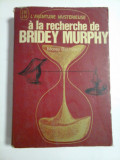 Cumpara ieftin A la recherche de BRIDEY MURPHY - Morey Bernstein