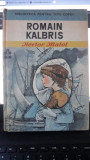Romain Kalbris - Hector Malot, Editura Ion Creanga, 1991, 165 Pagini, Coperta Cartonata