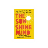 The Sunshine Mind: 100 Days to Finding the Hope and Joy You Want