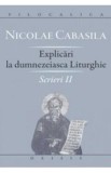 Explicari La Dumnezeiasca Liturghie. Scrieri Ii - Nicolae Cabasila