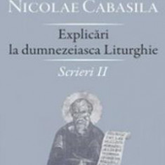 Explicari La Dumnezeiasca Liturghie. Scrieri Ii - Nicolae Cabasila