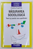 Masurarea Sociologica: Teorii si Practici ale Cuantificarii - Cosima Rughinis, 2012, Polirom, Sociologie
