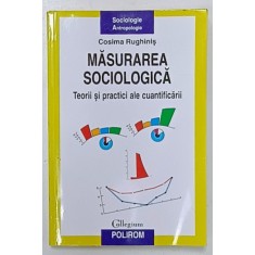 MASURAREA SOCIOLOGICA , TEORII SI PRACTICI ALE CUANTIFICARII de COSIMA RUGHINIS , 2012