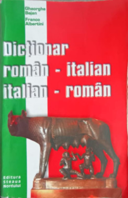 DICTIONAR ROMAN-ITALIAN, ITALIAN-ROMAN-GHEORGHE BEJAN, FRANCO ALBERTINI foto