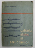 CALCULUL STATIC AL STRUCTURILOR de IOAN I. MUNTEANU , 1976