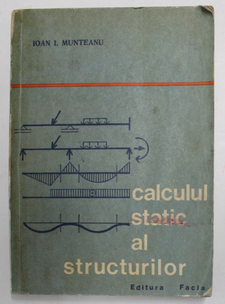 CALCULUL STATIC AL STRUCTURILOR de IOAN I. MUNTEANU , 1976