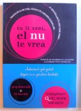 TU IL VREI , EL NU TE VREA - ADEVARUL GOL- GOLUT DESPRE CUM GANDESC BARBATII de GREG BEHRENDT &amp;amp, LIZ TUCCILLO , 2007