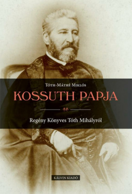 Kossuth papja - T&amp;oacute;th-M&amp;aacute;th&amp;eacute; Mikl&amp;oacute;s foto