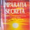 IMPARATIA SECRETA , O PROMISUNE DE SPERANTA SI LIBERTATE INTR-O LUME AGITATA de PAT ROBERTSON