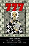 777. Caderea Vaticanului si a Wall Street-ului dupa Sfantul Ioan - Editura Philobia