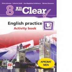 All Clear. English practice. Activity Book. L2. (clasa a VIII-a)