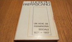UN VEAC DE FRAMINTARI SOCIALE 1821-1907 - Lucretiu Patrascanu - Editura Politica, 1969, 358 p.