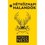 Mi, h&eacute;tk&ouml;znapi haland&oacute;k - Patrick Ness