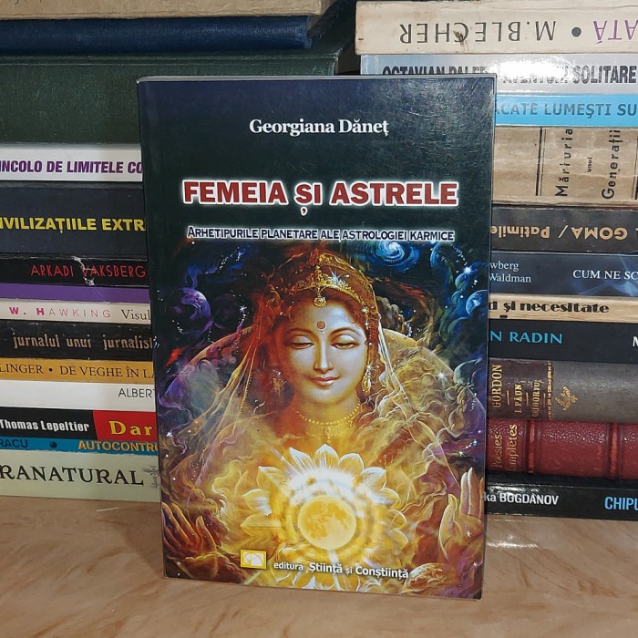 GEORGIANA DANET - FEMEIA SI ASTRELE_ARHETIPURILE PLANETARE ALE ASTROLOGIEI,2013*