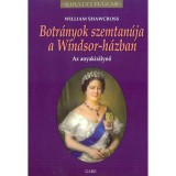 Botr&aacute;nyok szemtan&uacute;ja a Windsor-h&aacute;zban - Az anyakir&aacute;lynő - William Shawcross