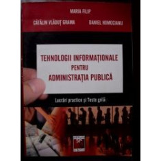 Tehnologii informationale pentru administratia publica-Maria Filip, Catalin Vladut Grama, Daniel Homocianu