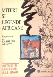 Mituri si Legende Africane - Kathleen Arnott, Allfa 1999, Carte Istorie, Limba Romana, Paperback