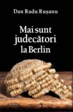 Cumpara ieftin Mai sunt judecatori la Berlin/Dan Radu Ruseanu