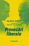 Provocari liberale - Valeriu Stoica - Editura Humanitas