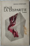 Cumpara ieftin VINTILA IVANCEANU - PANA LA DISPARITIE (ROMAN) [editia princeps, EPL 1968]