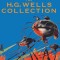 The H. G. Wells Collection (5 Books in 1) The Time Machine, The Island of Doctor Moreau, The Invisible Man, The War of the Worlds, The First Men in th