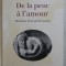 DE LA PEUR A L &#039; AMOUR - ITINERAIRE D &#039; UN PRETRE MARIE par JACQUES PERROUX , 2005 , DEDICATIA AUTORULUI*