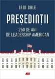 Presedintii. 250 de ani de leadership american/Iain Dale