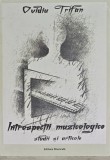 Introspectii Muzicologice - Studii si Articole, Ovidiu Trifan, Editura Muzicala, 215 pagini, Coperta Brosata, Carte de Arta Muzicala