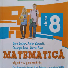 MATEMATICA, ALGEBRA, GEOMETRIE CLASA A VIII-A-GHEORGHE IUREA, DOREL LUCHIAN, GABRIEL POPA, ADRIAN ZANOSCHI