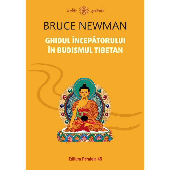 Ghidul incepatorului in budismul tibetan - Bruce Newman