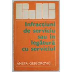 INFRACTIUNI DE SERVICIU SAU IN LEGATURA CU SERVICIUL de ANETA GRIGOROVICI , 1976