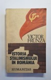 Istoria stalinismului &icirc;n Rom&acirc;nia &ndash; Aut. Victor Frunză, Ed. Humanitas, 1990
