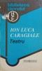 Teatru Ion Luca Caragiale - Garamond 1999, 232 pagini, Carte beletristica, Piesa de teatru