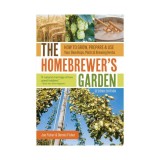 The homebrewer's garden: how to grow, prepare &amp; use your own hops, malts &amp; brewing herbs