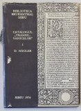 BIBLIOTECA BRUKENTHAL SIBIU , CATALOGUL &#039; TRANSILVANICELOR &#039; VOLUMUL I - SEC. XVI - XVII de DOINA NAGLER , 1974