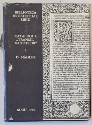 BIBLIOTECA BRUKENTHAL SIBIU , CATALOGUL &amp;#039; TRANSILVANICELOR &amp;#039; VOLUMUL I - SEC. XVI - XVII de DOINA NAGLER , 1974 foto
