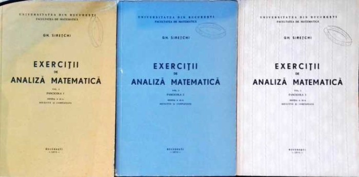 EXERCITII DE ANALIZA MATEMATICA VOL.1, FASCICOLA 1-3 (EDITIA A II-A REFACUTA SI COMPLETATA)-GHEORGHE SIRETC-258164