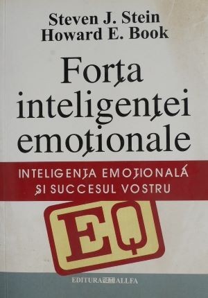 Forta inteligentei emotionale &ndash; Steven J. Stein, Howard E. Book