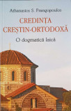 CREDINTA CRESTIN-ORTODOXA. O DOGMATICA LAICA-ATHANASIOS S. FRANGOPOULOS