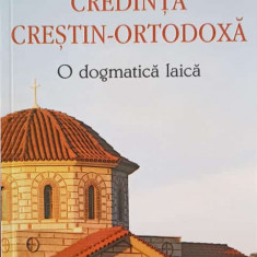 CREDINTA CRESTIN-ORTODOXA. O DOGMATICA LAICA-ATHANASIOS S. FRANGOPOULOS