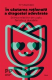 Cumpara ieftin In cautarea rationala a dragostei adevarate | Ty Tashiro