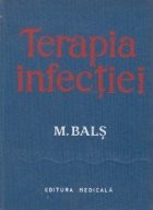 Terapia infectiei - Indrumator elementar pentru practica tratamentului antiinfectios in prescrierea si conducerea medicatiei antimicrobiene - foto
