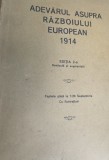 ADEVARUL ASUPRA RAZBOIULUI EUROPEAN 1914 EDITIA a - II - a