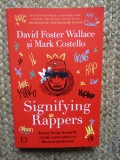 SIGNIFYING RAPPERS de DAVID FOSTER WALLACE si MARK COSTELLO , REPERE IN RAP , BEATURILE STRAZII . CONTRACULTURA SI LIBERTATE ( IN BOSTON ) , 2024