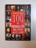 100 DE PERSONALITATI MILITARE ALE LUMII de MICHAEL LEE LANNING 2005