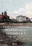 Viata cotidiana in Dobrogea interbelica - Ion Risnoveanu - Editura Cetatea de Scaun