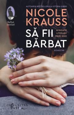 Sa Fii Barbat, Nicole Krauss - Editura Humanitas Fiction foto